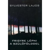 Sylvester Lajos: Frigyre lépni a szülőfölddel
